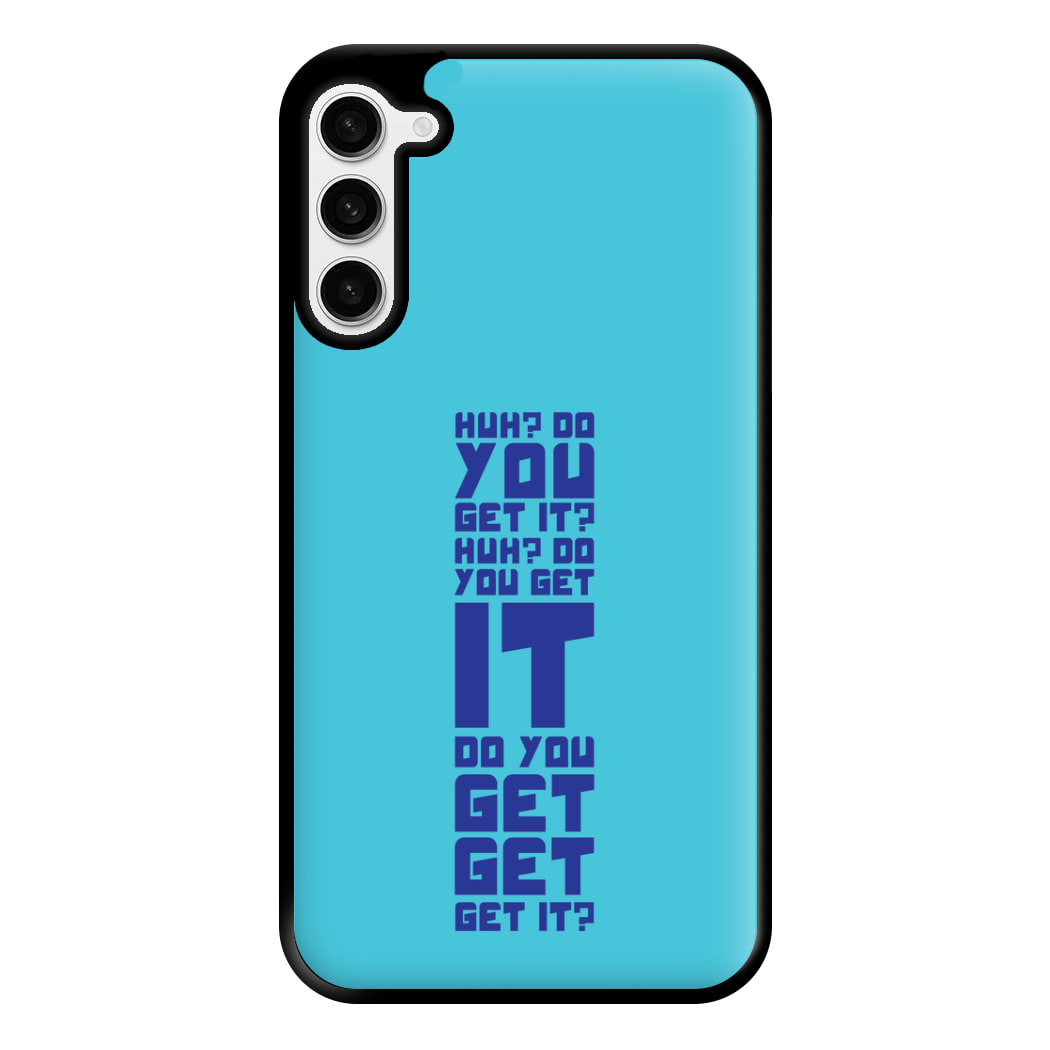 Do You Get It? - Doctor Who Phone Case for Galaxy S23 Plus