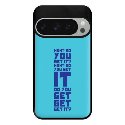 Do You Get It? - Doctor Who Phone Case for Google Pixel 9 Pro XL