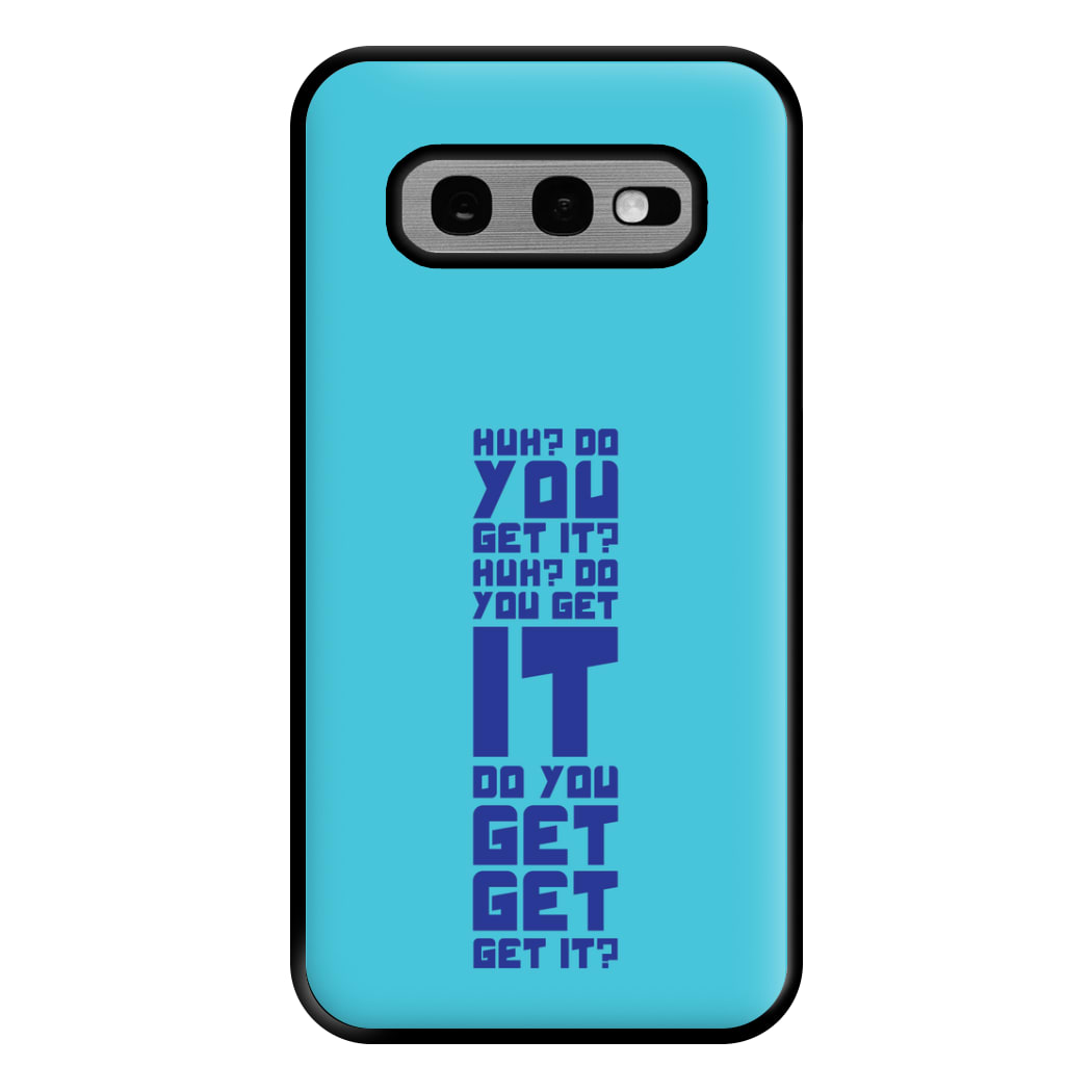 Do You Get It? - Doctor Who Phone Case for Galaxy S10e