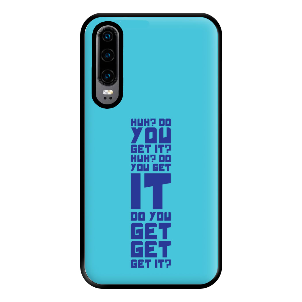 Do You Get It? - Doctor Who Phone Case for Huawei P30