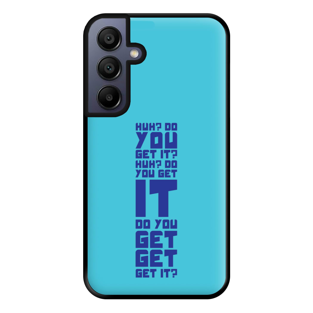 Do You Get It? - Doctor Who Phone Case for Galaxy A15