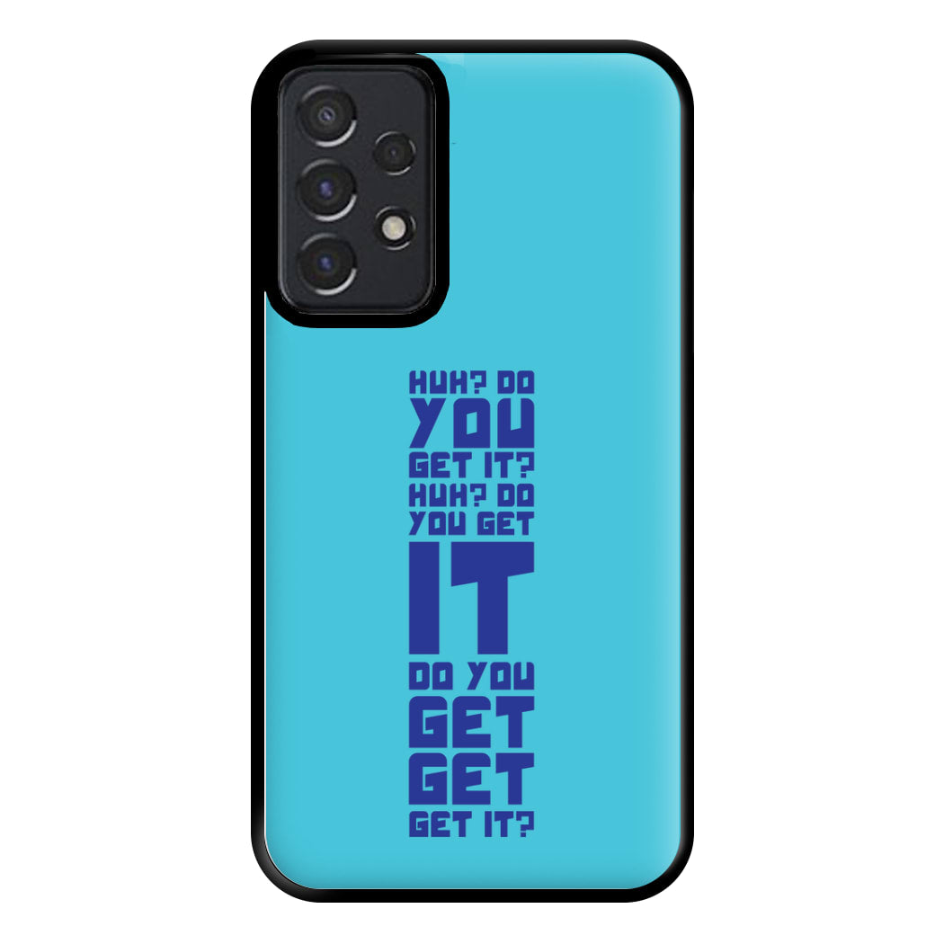 Do You Get It? - Doctor Who Phone Case for Galaxy A52 / A52s