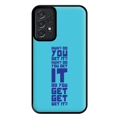 Do You Get It? - Doctor Who Phone Case for Galaxy A52 / A52s