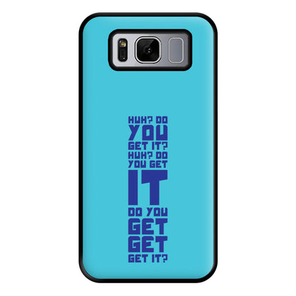 Do You Get It? - Doctor Who Phone Case for Galaxy S8 Plus