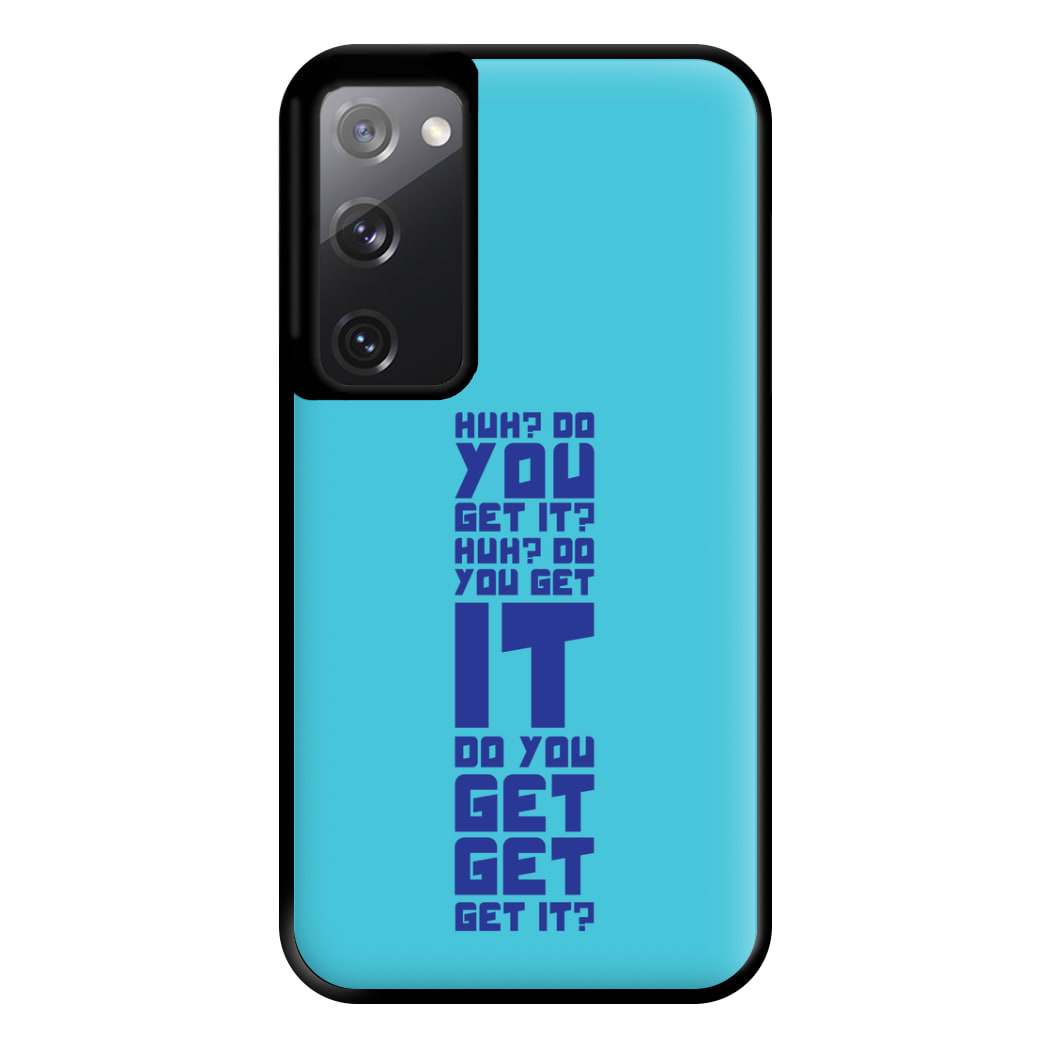 Do You Get It? - Doctor Who Phone Case for Galaxy S20FE