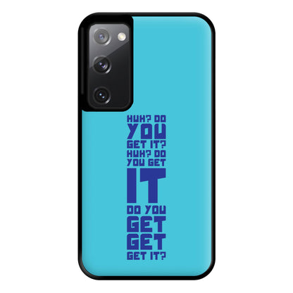 Do You Get It? - Doctor Who Phone Case for Galaxy S20FE