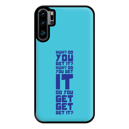 Do You Get It? - Doctor Who Phone Case for Huawei P30 Pro