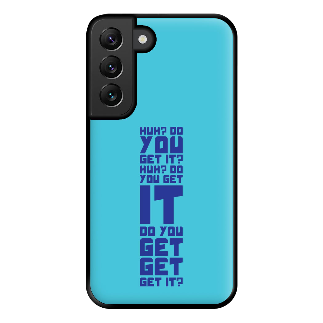 Do You Get It? - Doctor Who Phone Case for Galaxy S22 Plus