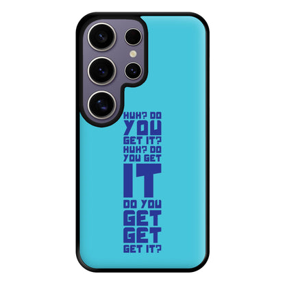 Do You Get It? - Doctor Who Phone Case for Galaxy S25 Ultra