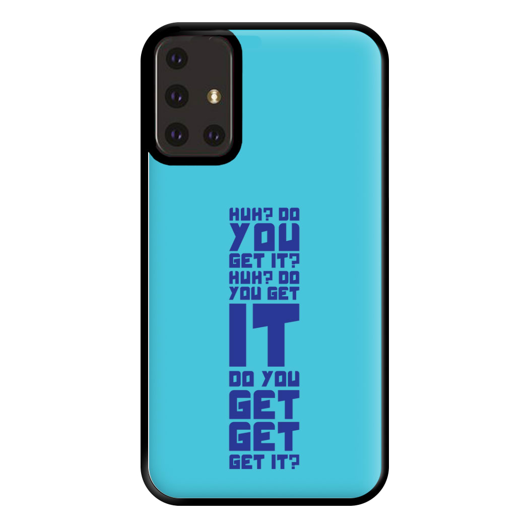 Do You Get It? - Doctor Who Phone Case for Galaxy A71