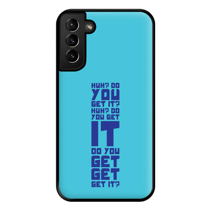 Do You Get It? - Doctor Who Phone Case for Galaxy S21 Plus