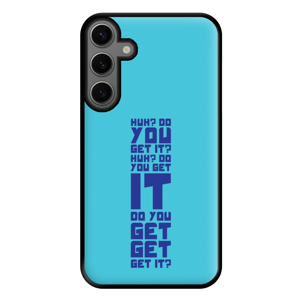 Do You Get It? - Doctor Who Phone Case for Galaxy S23FE