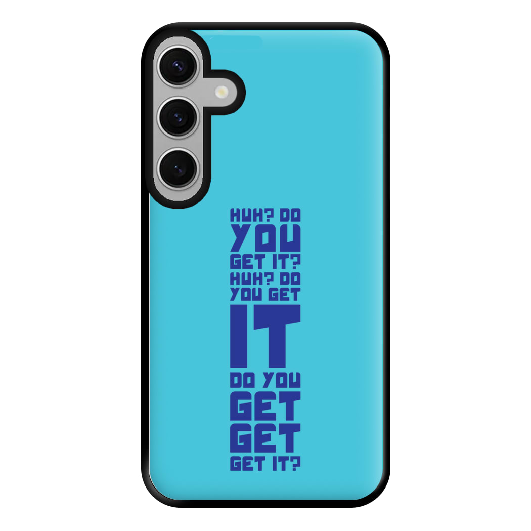 Do You Get It? - Doctor Who Phone Case for Galaxy S24FE