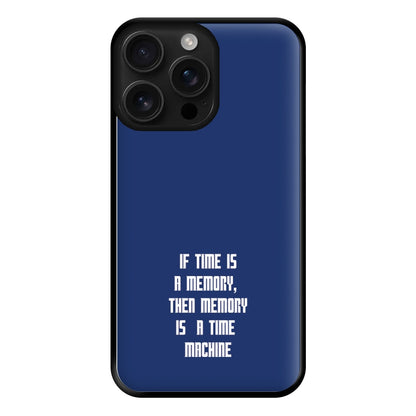 If Time Is A Memory - Doctor Who Phone Case for iPhone 16 Pro Max