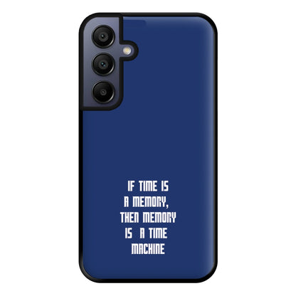 If Time Is A Memory - Doctor Who Phone Case for Galaxy A15