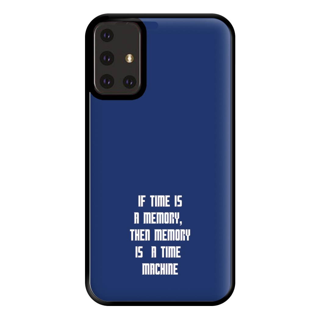 If Time Is A Memory - Doctor Who Phone Case for Galaxy A71