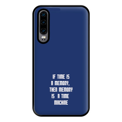 If Time Is A Memory - Doctor Who Phone Case for Huawei P30