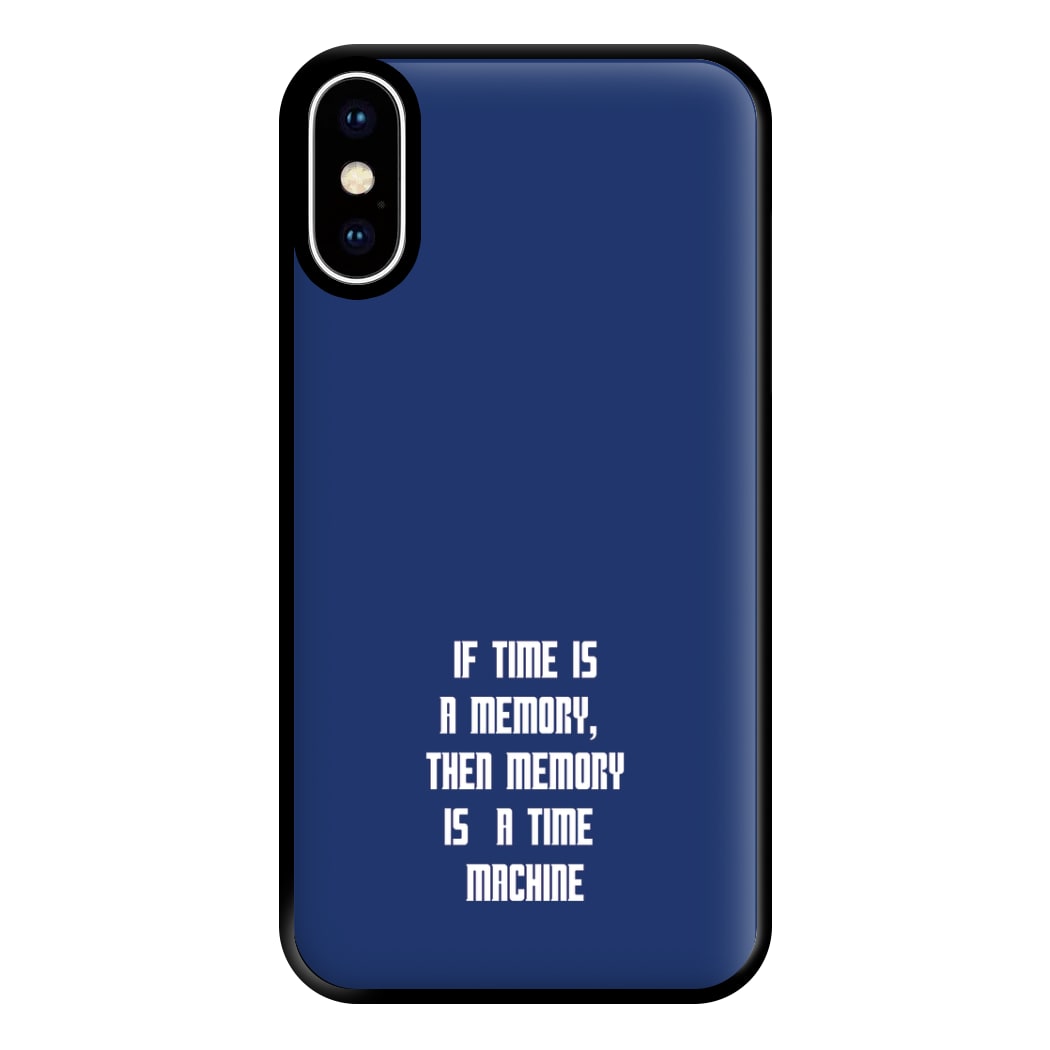 If Time Is A Memory - Doctor Who Phone Case for iPhone XS Max