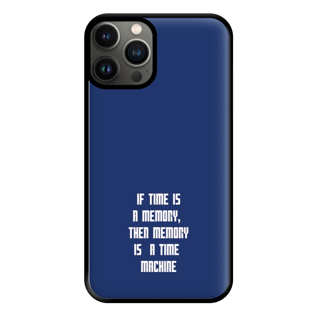 If Time Is A Memory - Doctor Who Phone Case for iPhone 11 Pro Max