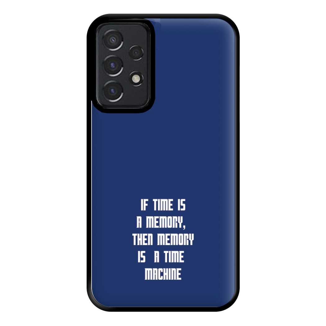 If Time Is A Memory - Doctor Who Phone Case for Galaxy A52 / A52s