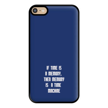 If Time Is A Memory - Doctor Who Phone Case for iPhone 6 Plus / 7 Plus / 8 Plus