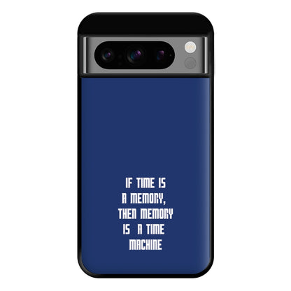 If Time Is A Memory - Doctor Who Phone Case for Google Pixel 8 Pro