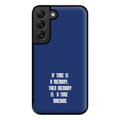 If Time Is A Memory - Doctor Who Phone Case for Galaxy S22 Plus