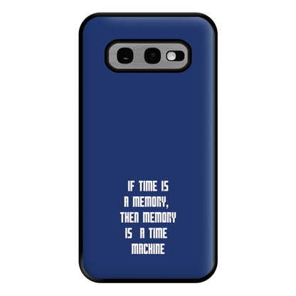 If Time Is A Memory - Doctor Who Phone Case for Galaxy S10e