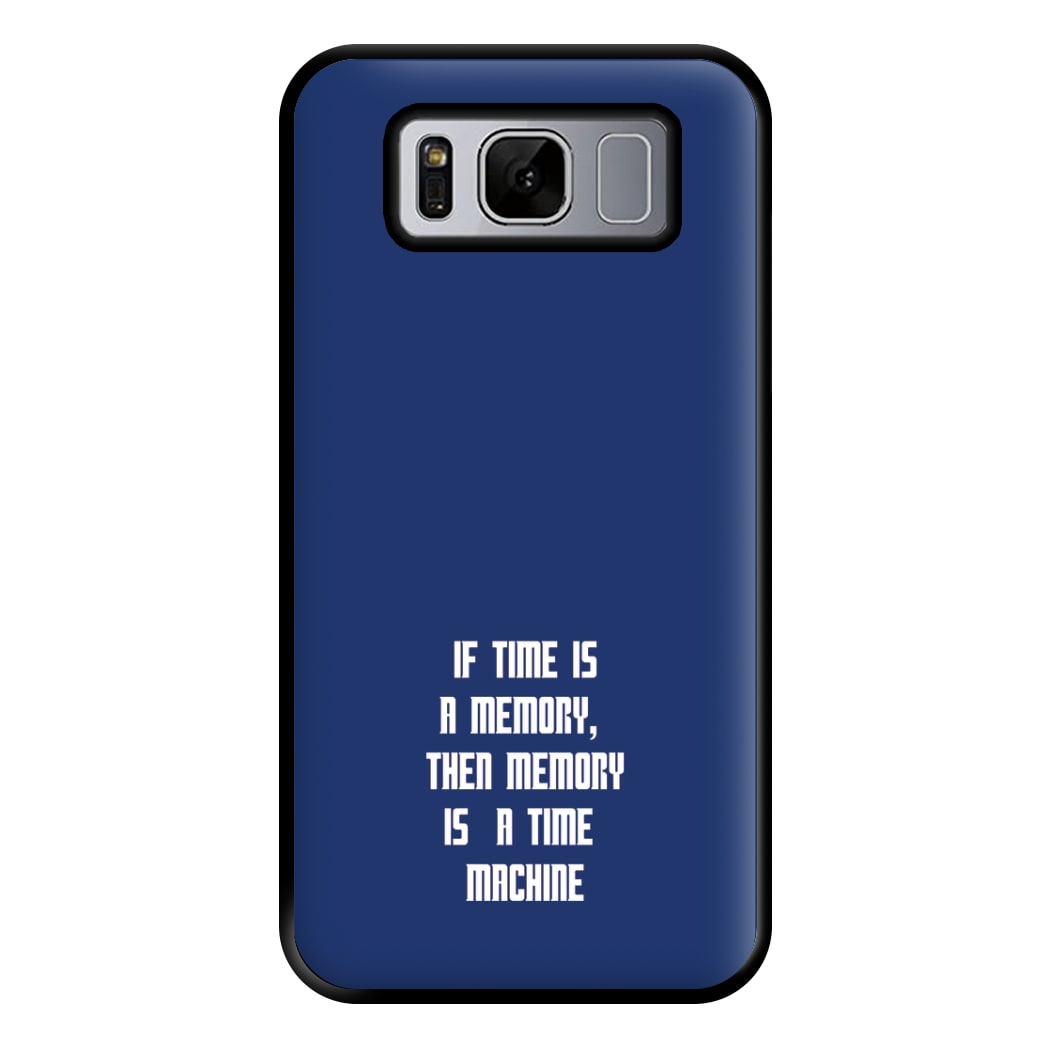 If Time Is A Memory - Doctor Who Phone Case for Galaxy S8 Plus