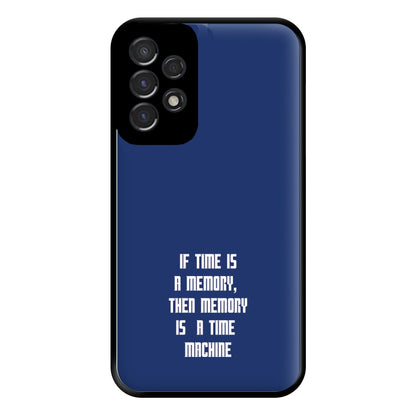 If Time Is A Memory - Doctor Who Phone Case for Galaxy A53