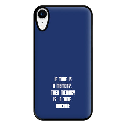 If Time Is A Memory - Doctor Who Phone Case for iPhone XR