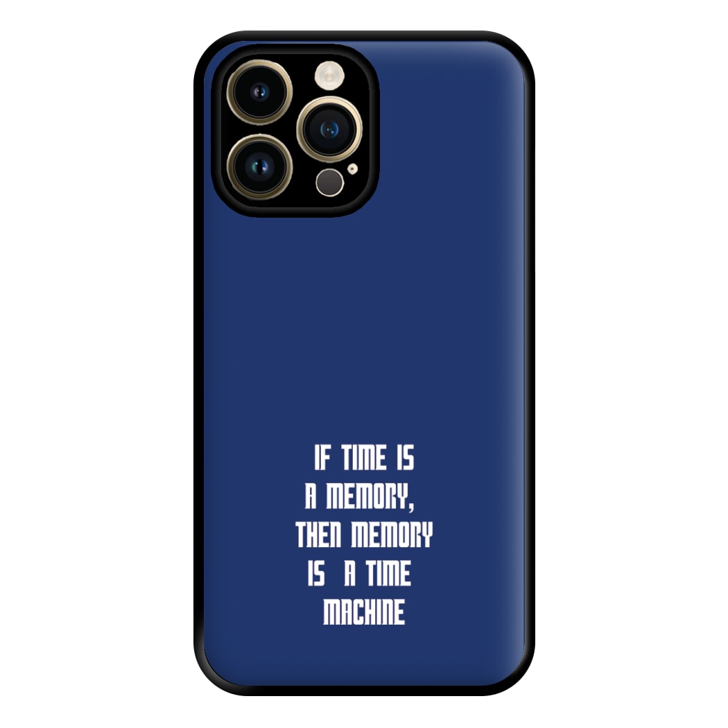 If Time Is A Memory - Doctor Who Phone Case for iPhone 14 Pro Max