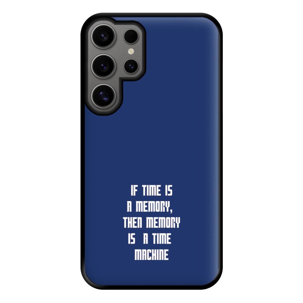 If Time Is A Memory - Doctor Who Phone Case for Galaxy S24 Ultra