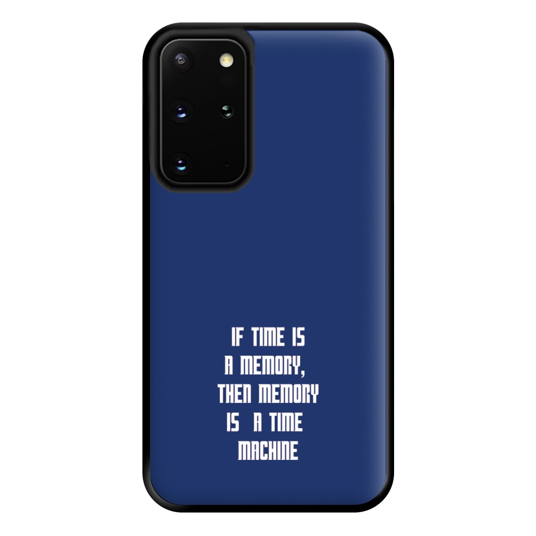 If Time Is A Memory - Doctor Who Phone Case for Galaxy S20 Plus