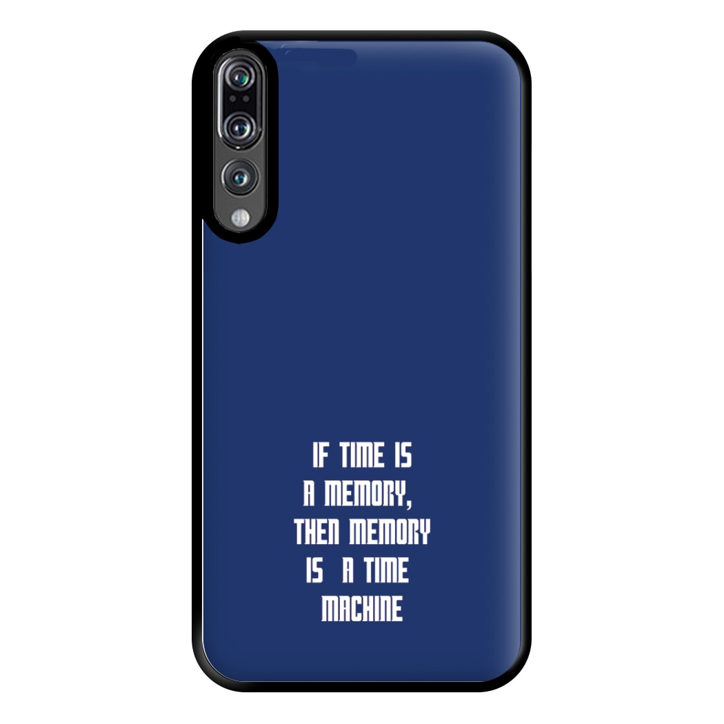 If Time Is A Memory - Doctor Who Phone Case for Huawei P20 Pro