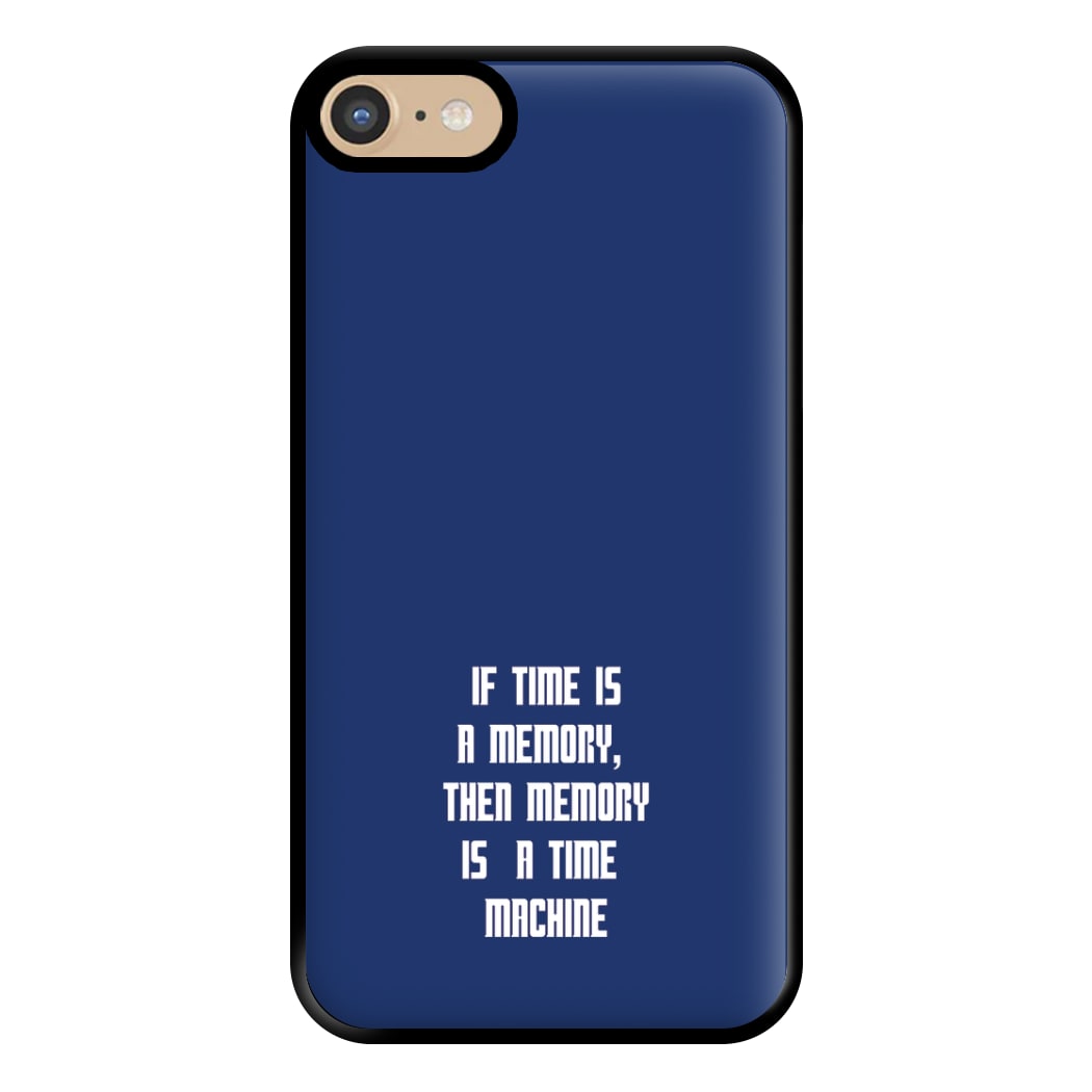 If Time Is A Memory - Doctor Who Phone Case for iPhone 6 / 7 / 8 / SE