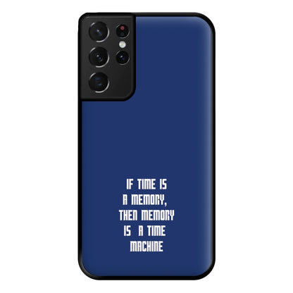 If Time Is A Memory - Doctor Who Phone Case for Galaxy S21 Ultra