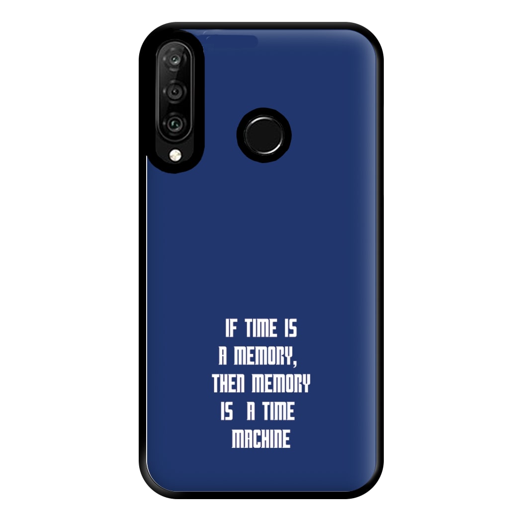 If Time Is A Memory - Doctor Who Phone Case for Huawei P30 Lite