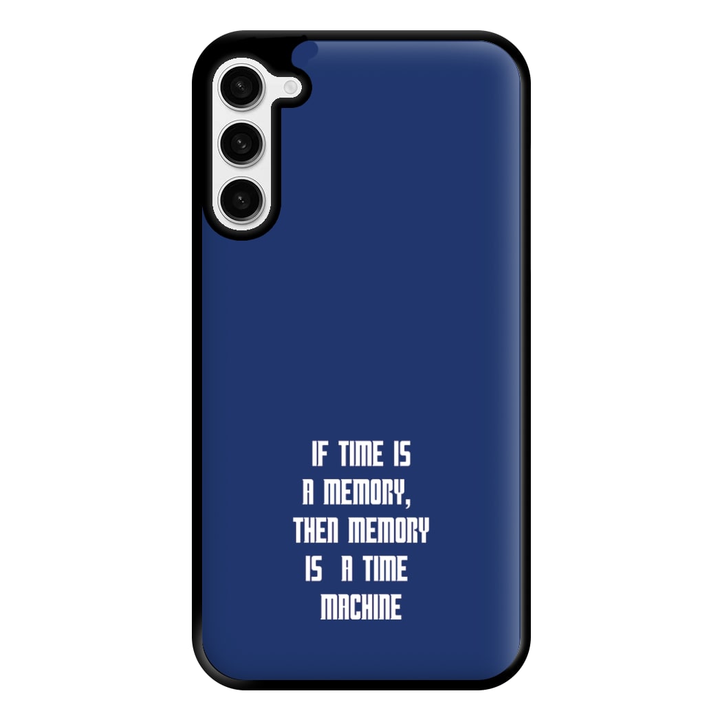 If Time Is A Memory - Doctor Who Phone Case for Galaxy S23 Plus