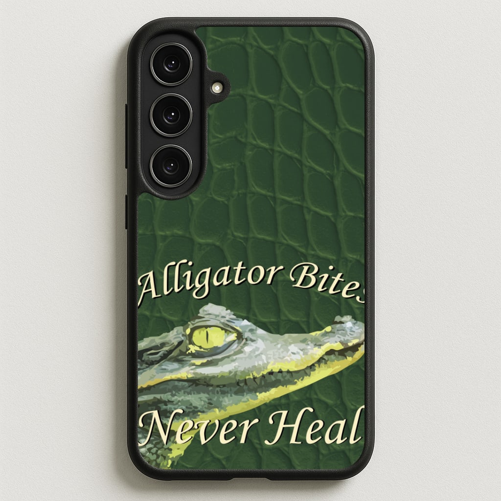 Alligator Bites Never Heal Phone Case for Galaxy S25FE