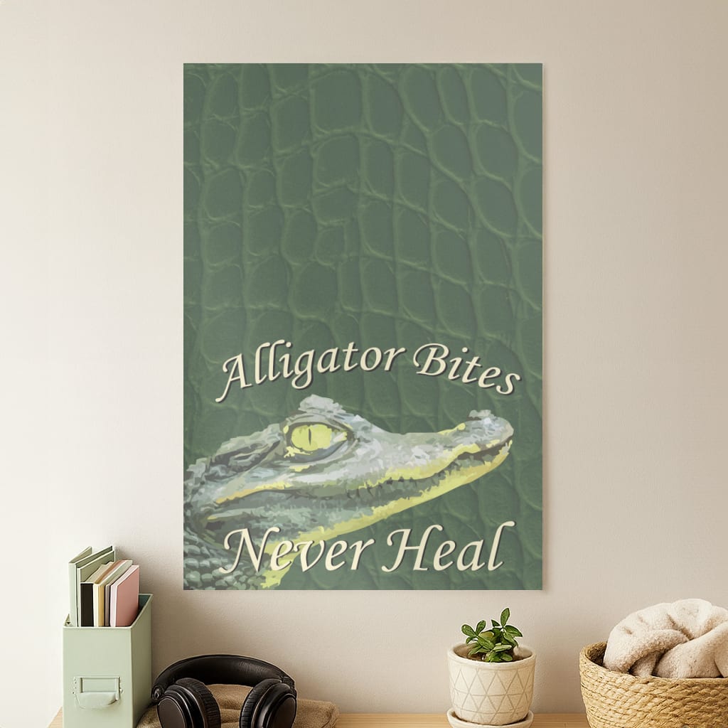 Alligator Bites Never Heal Poster