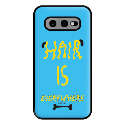 Hair is everywhere - Dog Patterns Phone Case for Galaxy S10e