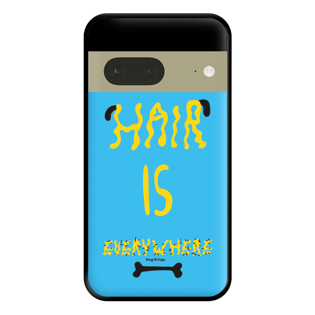 Hair is everywhere - Dog Patterns Phone Case for Google Pixel 7a