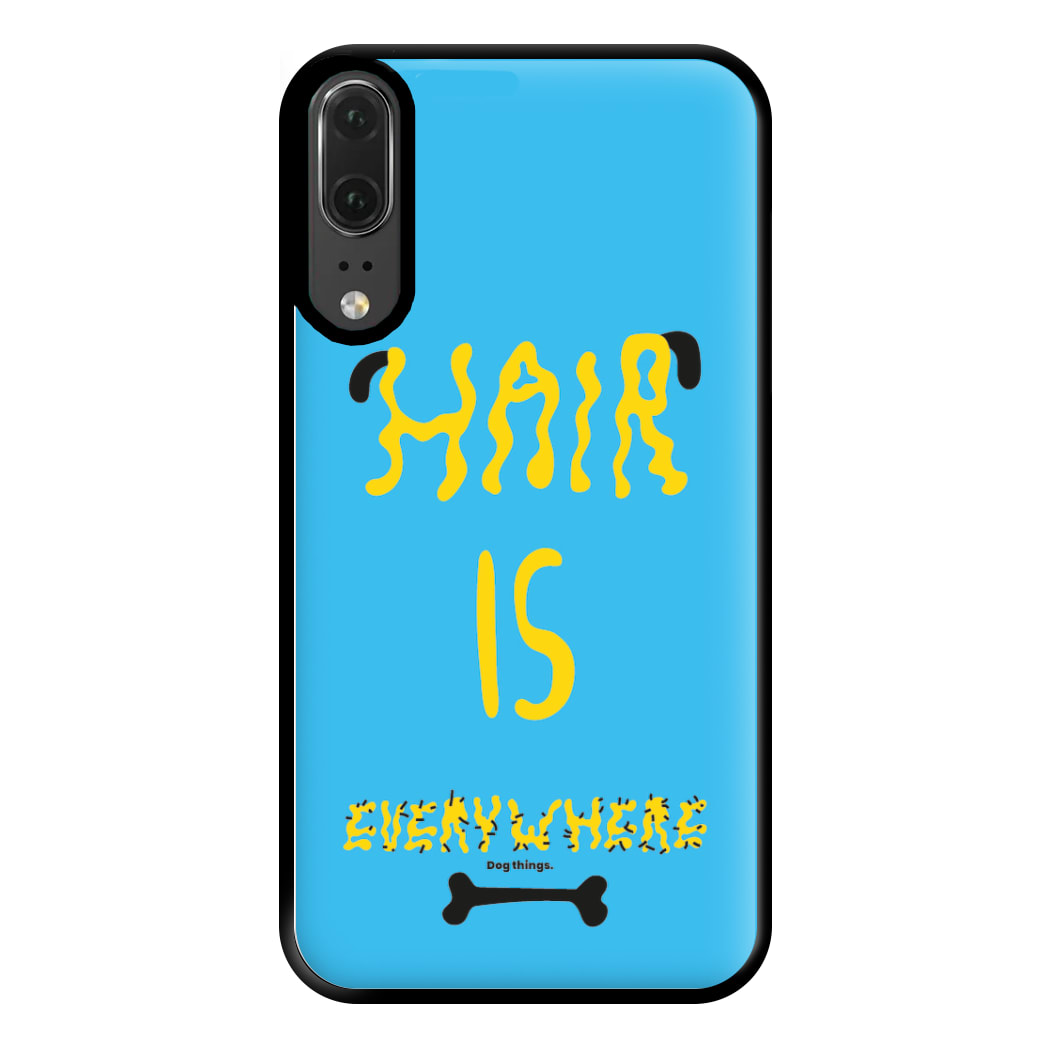 Hair is everywhere - Dog Patterns Phone Case for Huawei P20