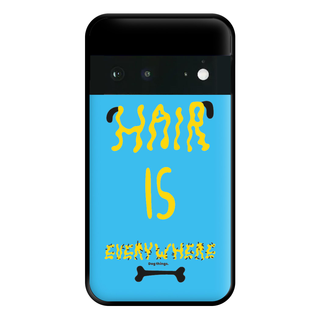 Hair is everywhere - Dog Patterns Phone Case for Google Pixel 6a