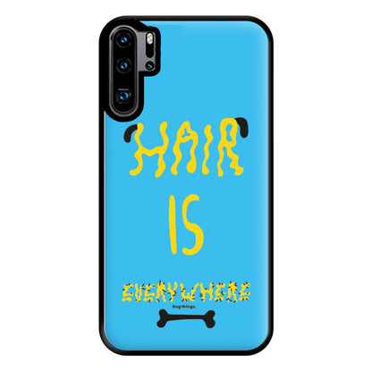 Hair is everywhere - Dog Patterns Phone Case for Huawei P30 Pro