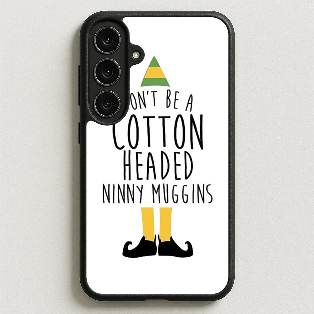 Cotton Headed Ninny Muggins - Buddy The Elf Phone Case for Galaxy S25FE