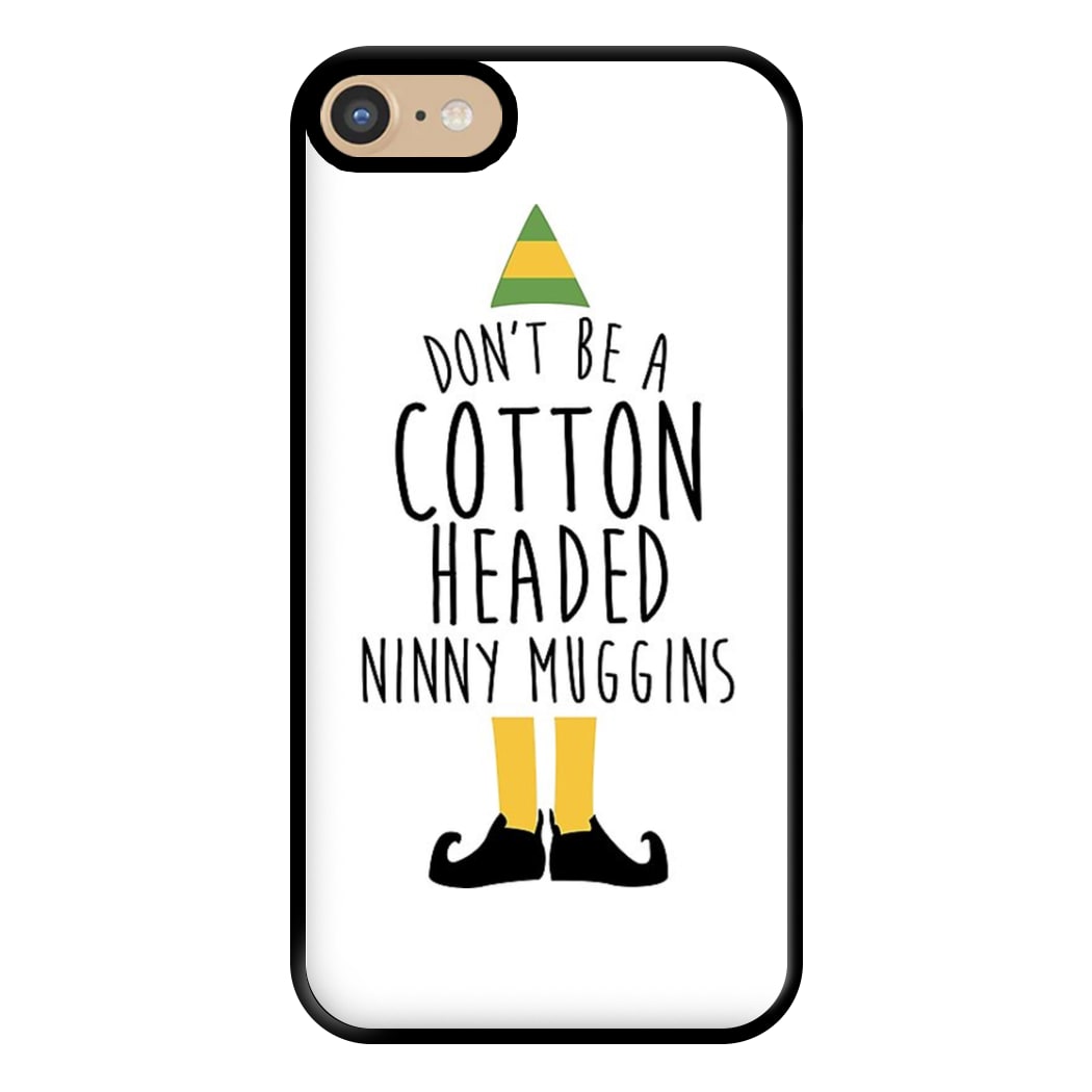 Cotton Headed Ninny Muggins - Buddy The Elf Phone Case for iPhone 6 / 7 / 8 / SE