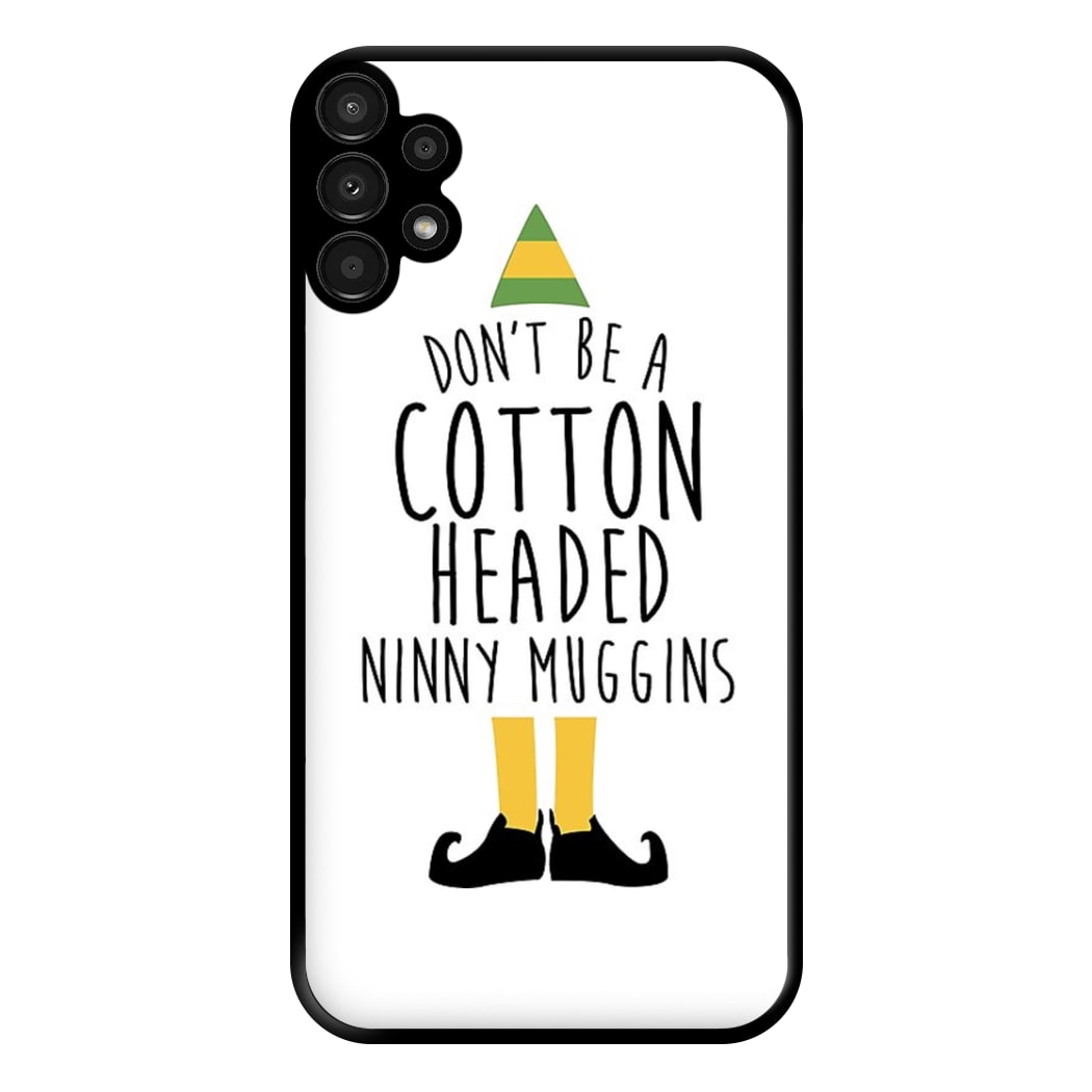 Cotton Headed Ninny Muggins - Buddy The Elf Phone Case for Galaxy A13