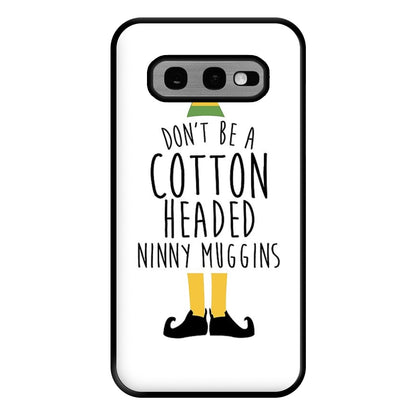 Cotton Headed Ninny Muggins - Buddy The Elf Phone Case for Galaxy S10e